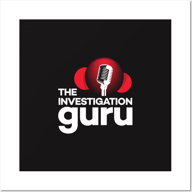 The Investigation Guru (Black) Wall Art by The Investigation Guru Podcast